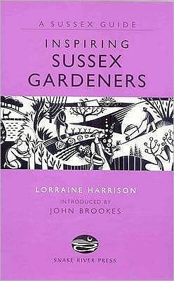 Inspiring Sussex Gardeners - Lorraine Harrison - Boeken - Snake River Press Ltd - 9781906022136 - 17 oktober 2008