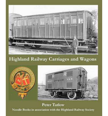 Cover for Peter Tatlow · Highland Railway Carriages and Wagons (Hardcover Book) (2014)