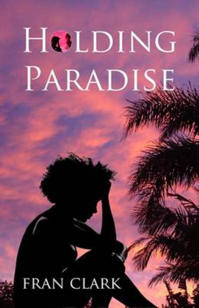 Cover for Frances Clark · Holding Paradise (Paperback Book) (2014)