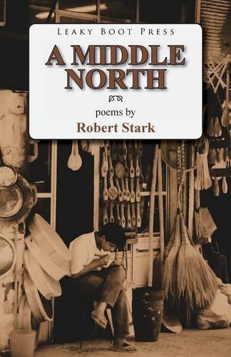 Cover for Robert Stark · A Middle North: Poems (Taschenbuch) (2014)