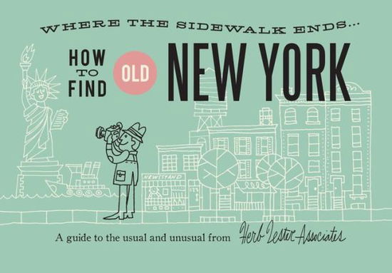 Cover for Herb Lester Associates · How To Find Old New York: A Guide to the Usual and Unusual (Map) (2011)