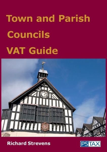 Cover for Richard Strevens · Town and Parish Councils VAT Guide (Book) (2021)