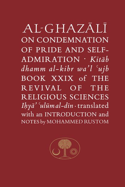 Cover for Abu Hamid Al-ghazali · Al-Ghazali on the Condemnation of Pride and Self-Admiration: Book XXIX of the Revival of the Religious Sciences - The Islamic Texts Society's al-Ghazali Series (Paperback Book) (2018)