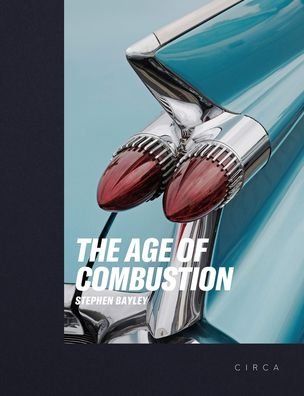 Cover for Stephen Bayley · The Age of Combustion: Notes on Automobile Design (Inbunden Bok) (2021)