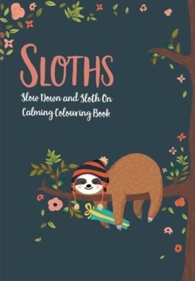 Cover for Christina Rose · Sloths - Slow Down &amp; Sloth On (Paperback Book) (2020)
