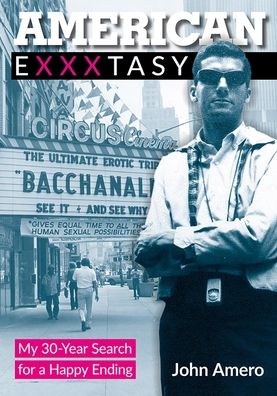 American Exxxtasy: My 30-Year Search for a Happy Ending - John Amero - Libros - FAB Press - 9781913051136 - 25 de noviembre de 2021