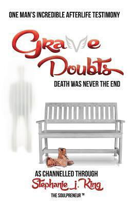 Cover for Stephanie J. King · Grave Doubts: One Man’s Incredible Afterlife Testimony (Paperback Book) (2019)