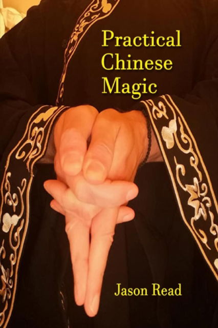 Practical Chinese Magic - Jason Read - Books - Mandrake of Oxford - 9781914153136 - March 21, 2022