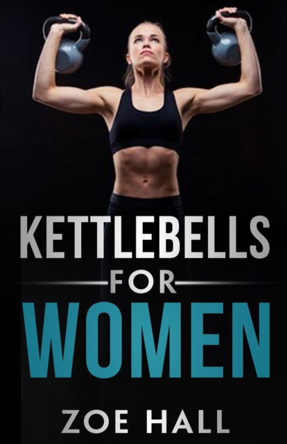 Cover for Zoe Hall · Kettlebells for Women (Paperback Book) (2021)