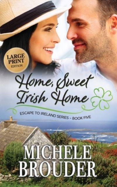 Michele Brouder · Home, Sweet Irish Home (Large Print) (Hardcover Book) (2021)