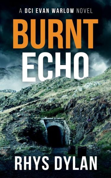 Cover for Rhys Dylan · Burnt Echo: A DCI Evan Warlow novel - A Black Beacons Murder Mystery (Paperback Book) (2023)