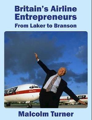 Cover for Malcolm Turner · Britain's Airline Entrepreneurs: from Laker to Branson (Hardcover Book) [Illustrated edition] (2020)