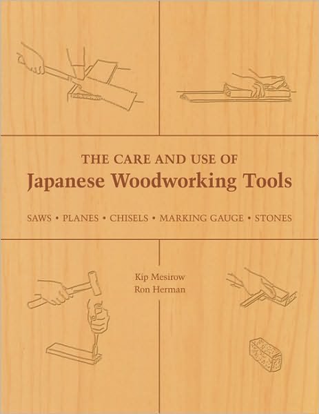 Cover for Kip Mesirow · The Care and Use of Japanese Woodworking Tools: Saws, Planes, Chisels, Marking Gauges, Stones (Pocketbok) (2006)