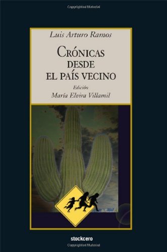 Cover for Luis Arturo Ramos · Cronicas Desde El Pais Vecino (Pocketbok) [Spanish edition] (2008)