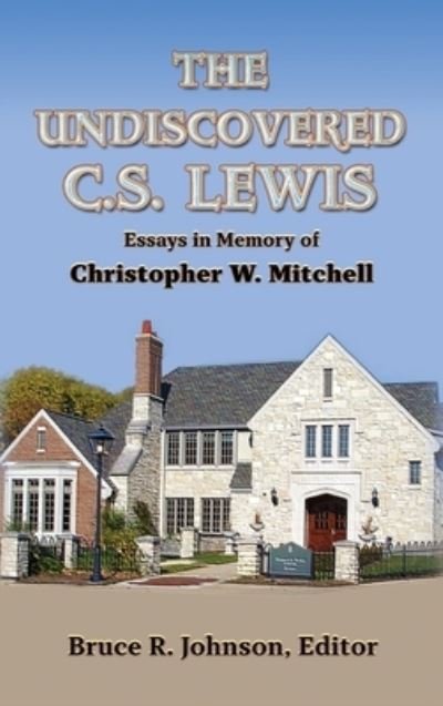 Cover for Michael Ward · The Undiscovered C. S.&amp;#8197; Lewis: Essays in Memory of Christopher W. Mitchell (Innbunden bok) (2021)