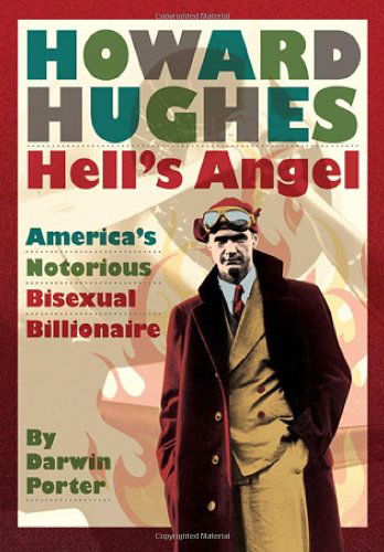 Howard Hughes: Hell's Angel - Darwin Porter - Books - Blood Moon Productions - 9781936003136 - August 16, 2010