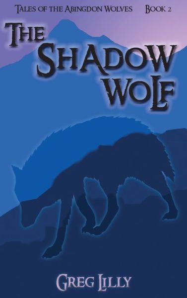 Cover for Greg Lilly · The Shadow Wolf (Hardcover Book) (2020)