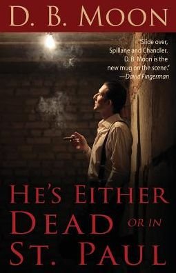 Cover for D B Moon · He's Either Dead or in St. Paul (Paperback Bog) (2015)