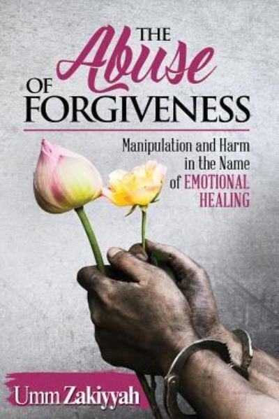 Cover for Umm Zakiyyah · The Abuse of Forgiveness (Paperback Book) (2017)