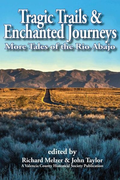 Cover for Richard Melzer · Tragic Trails &amp; Enchanted Journeys : More Tales from the Rio Abajo (Paperback Book) (2017)