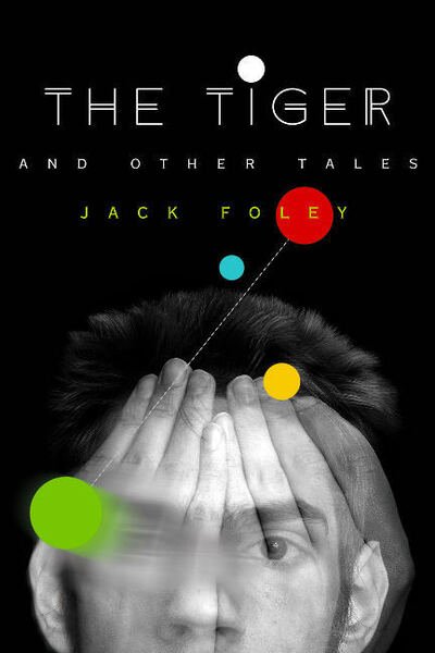 Cover for Jack Foley · The Tiger &amp; Other Tales (Paperback Book) (2016)