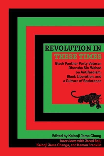 Revolution In These Times: Black Panther Party Veteran Dhoruba Bin-Wahad Speaks to Black Power Media - Dhoruba Bin-Wahad - Bøker - Common Notions - 9781945335136 - 20. mars 2025