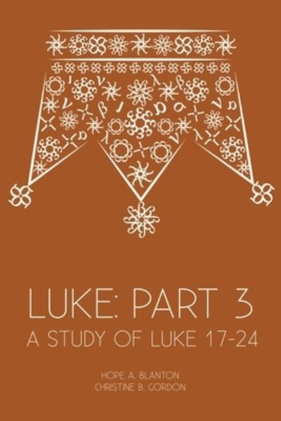 Cover for Hope a Blanton · Luke: Part 3: A Study of Luke 17-24 (Paperback Book) (2020)