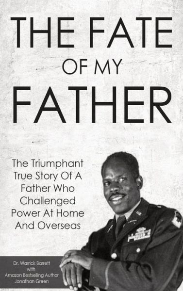 Cover for Warrick Barrett · The Fate of My Father : The Triumphant True Story of a Father Who Challenged Power at Home and Overseas (Hardcover Book) (2018)