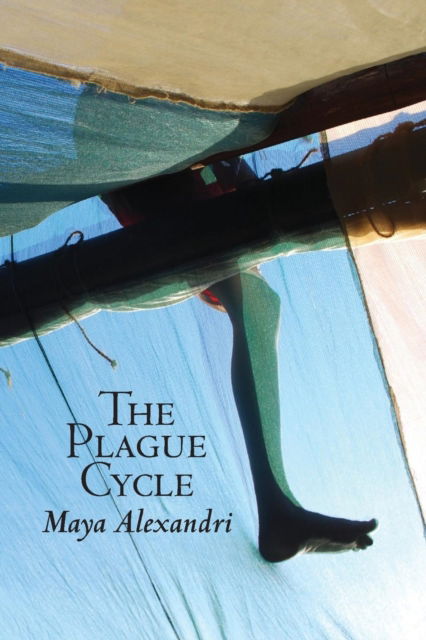 Cover for Maya Alexandri · The Plague Cycle A collection of linked short stories (Paperback Book) (2018)