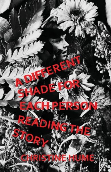 Cover for Christine Hume · A Different Shade for Each Person Reading the Story (Paperback Book) (2020)