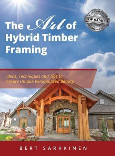 Cover for Bert Sarkkinen · The Art of Hybrid Timber Framing (Hardcover Book) (2019)