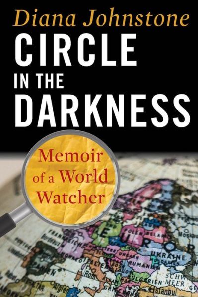 Cover for Diana Johnstone · Circle in the Darkness: Memoir of a World Watcher (Paperback Book) (2020)