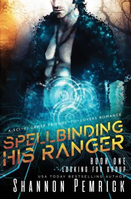 Cover for Shannon Pemrick · Spellbinding His Ranger: A Sci-Fi Gamer Friends-to-Lovers Romance - Looking for Group (Hardcover Book) (2018)