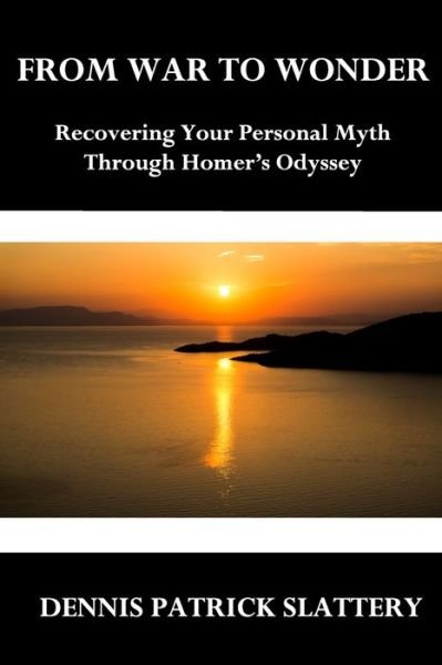 Cover for Dennis Patrick Slattery · From War to Wonder : Recovering Your Personal Myth Through Homer?s Odyssey (Taschenbuch) (2019)