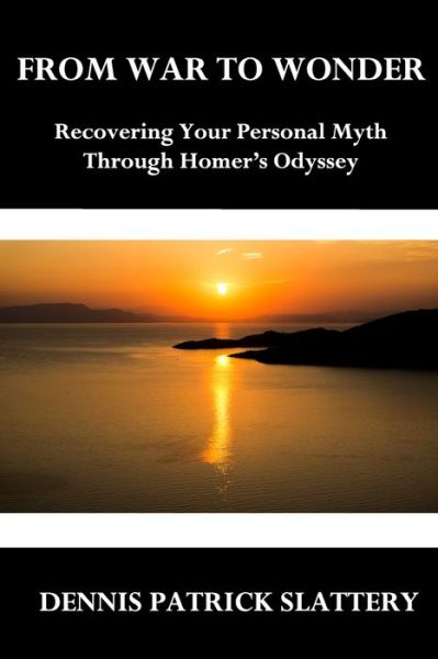 Cover for Dennis Patrick Slattery · From War to Wonder : Recovering Your Personal Myth Through Homer?s Odyssey (Paperback Book) (2019)