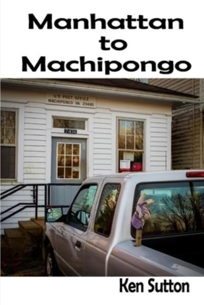 Cover for Ken Sutton · Manhattan to Machipongo (Paperback Book) (2018)