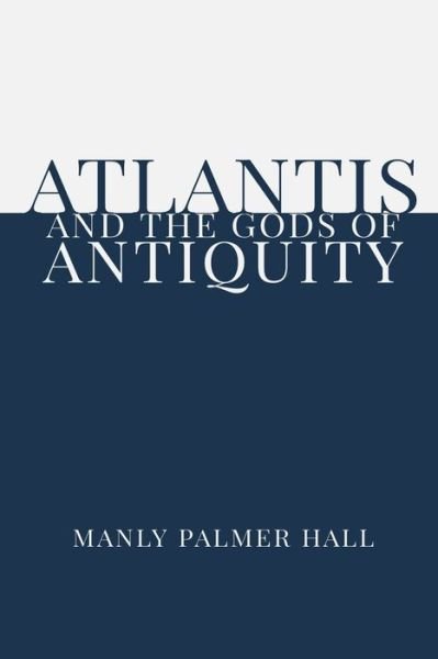 Cover for Manly Palmer Hall · Atlantis and the Gods of Antiquity (Taschenbuch) (2020)
