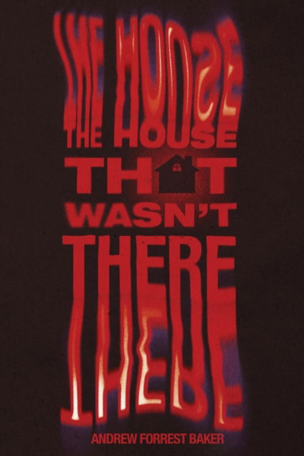 Cover for Andrew Forrest Baker · The House That Wasn't There (Paperback Book) (2022)