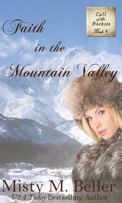 Cover for Misty M Beller · Faith in the Mountain Valley - Call of the Rockies (Hardcover Book) [Hardback edition] (2021)