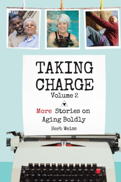 Taking Charge, Volume 2 - Herb Weiss - Books - Stillwater River Publications - 9781955123136 - August 3, 2021