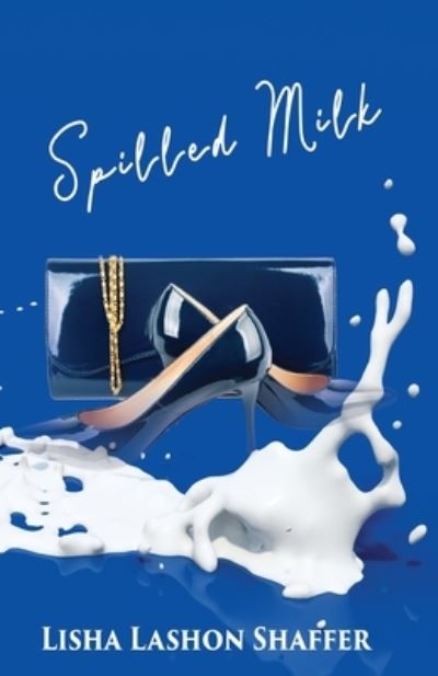 Cover for Lisha Lashon Shaffer · Spilled Milk (Pocketbok) (2021)