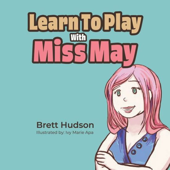 Cover for Brett Hudson · Learn to Play with Miss May (Bog) (2022)