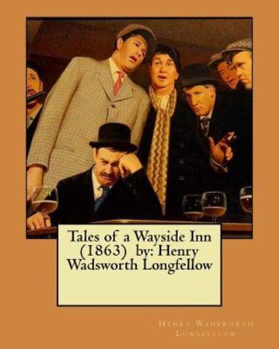 Tales of a Wayside Inn (1863) by - Henry Wadsworth Longfellow - Książki - Createspace Independent Publishing Platf - 9781975668136 - 21 sierpnia 2017