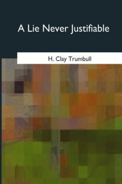 Cover for H Clay Trumbull · A Lie Never Justifiable (Paperback Book) (2017)