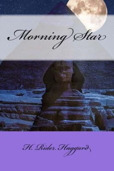 Morning Star - Sir H Rider Haggard - Books - Createspace Independent Publishing Platf - 9781975770136 - August 25, 2017