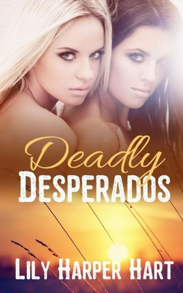 Lily Harper Hart · Deadly Desperados (Paperback Bog) (2017)