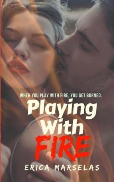 Cover for Erica Marselas · Playing with Fire (Taschenbuch) (2017)