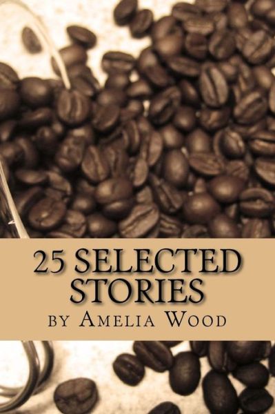 Cover for Amelia Wood · 25 Selected Stories (Paperback Book) (2017)