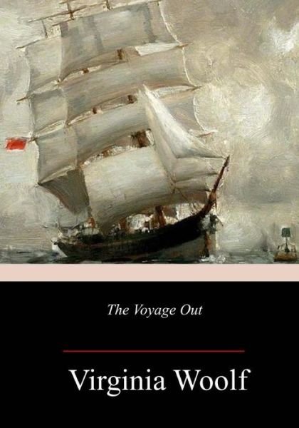 The Voyage Out - Virginia Woolf - Books - Createspace Independent Publishing Platf - 9781982051136 - December 31, 2017