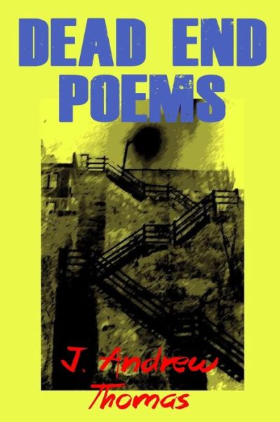 Cover for J Andrew Thomas · Dead End Poems (Paperback Book) (2018)